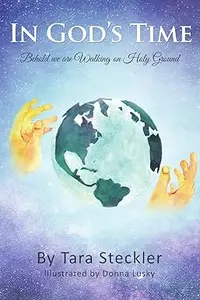 In God’s Time: Behold We are Walking on Holy Ground