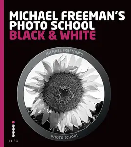 MICHAEL FREEMAN'S PHOTO SCHOOL: BLACK & WHITE /ANGLAIS