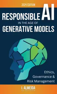 Responsible AI in the Age of Generative Models: Governance, Ethics and Risk Management (Byte-sized Learning)