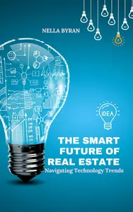 The Smart Future of Real Estate: Navigating Technology Trends