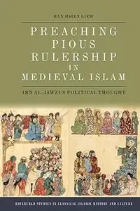 Preaching Pious Rulership in Medieval Islam: Ibn al-Jawzi's Political Thought