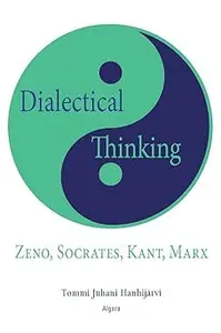 Dialectical Thinking: Zeno, Socrates, Kant, Marx