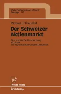 Der Schweizer Aktienmarkt: Eine empirische Untersuchung im Lichte der neueren Effizienzmarkt-Diskussion