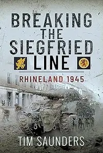 Breaking the Siegfried Line: Rhineland, February 1945