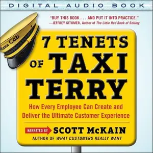 7 Tenets of Taxi Terry: How Every Employee Can Create and Deliver the Ultimate Customer Experience