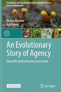 An Evolutionary Story of Agency: How Life Evolved to Act on its Own