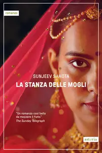 Sunjeev Sahota - La stanza delle mogli