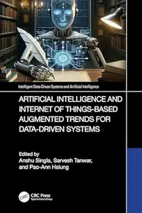 Artificial Intelligence and Internet of Things based Augmented Trends for Data Driven Systems