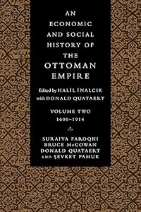 An Economic and Social History of the Ottoman Empire, Vol. 2: 1600-1914