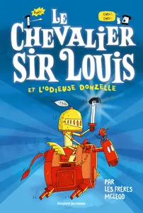 Le Chevalier Sir Louis - Tome 1 - Le Chevalier Sir Louis Et L'Odieuse Donzelle