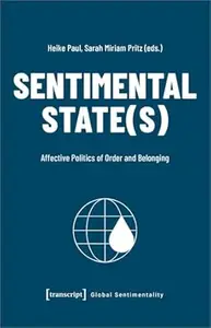 Sentimental State(s): Affective Politics of Order and Belonging