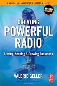 Creating Powerful Radio: Getting, Keeping and Growing Audiences