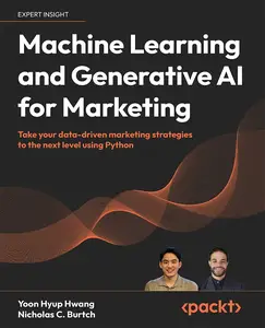 Machine Learning and Generative AI for Marketing: Take your data-driven marketing strategies to the next level using Python