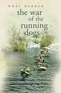 War of the Running Dogs: Malaya, 1948-1960