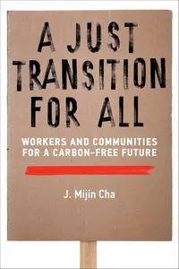 A Just Transition for All: Workers and Communities for a Carbon-Free Future (Urban and Industrial Environments)