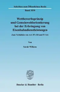 Wettbewerbsprinzip und Gemeinwohlorientierung bei der Erbringung von Eisenbahndienstleistungen: Zum Verhältnis von Art. 87e III