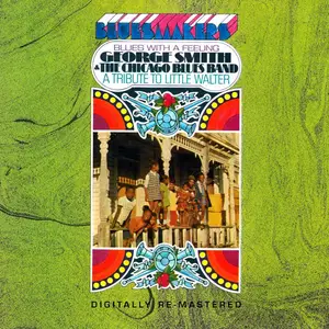George Smith & The Chicago Blues Band - Blues With A Feeling: A Tribute To Little Walter (1969) [Reissue 2012]