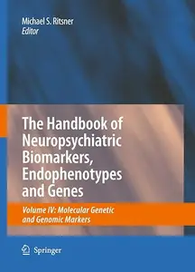 The Handbook of Neuropsychiatric Biomarkers, Endophenotypes and Genes: Volume IV: Molecular Genetic and Genomic Markers