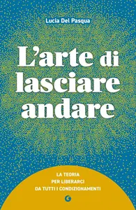 Lucia Del Pasqua - L'arte di lasciare andare