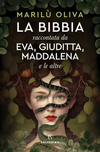 Marilù Oliva - La Bibbia raccontata da Eva, Giuditta, Maddalena e le altre