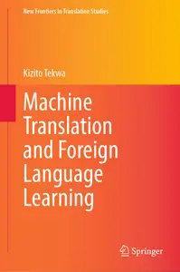 Machine Translation and Foreign Language Learning (New Frontiers in Translation Studies)