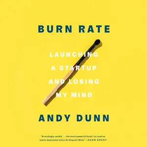 Burn Rate: Launching a Startup and Losing My Mind