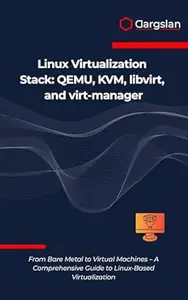Linux Virtualization Stack: QEMU, KVM, libvirt, and virt-manager