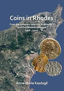 Coins in Rhodes: From the monetary reform of Anastasius I until the Ottoman conquest