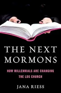 The Next Mormons: How Millennials Are Changing the LDS Church