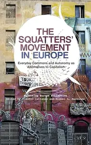 The Squatters' Movement in Europe: Everyday Commons and Autonomy as Alternatives to Capitalism
