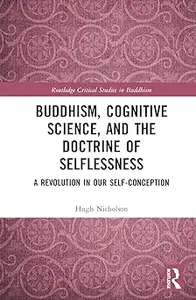 Buddhism, Cognitive Science, and the Doctrine of Selflessness