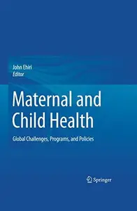 Maternal and Child Health: Global Challenges, Programs, and Policies