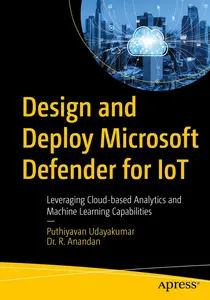 Design and Deploy Microsoft Defender for IoT: Leveraging Cloud-based Analytics and Machine Learning Capabilities