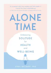 Alone Time: Embracing solitude for health and well-being