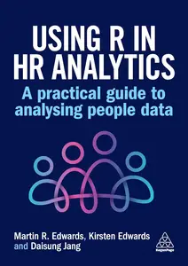 Using R in HR Analytics: A Practical Guide to Analysing People Data