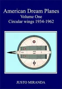 American Dream Planes Volume One: Circular Wings 1934 - 1962