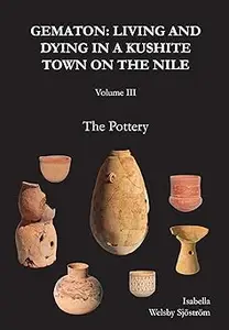 Gematon: Living and Dying in a Kushite Town on the Nile: The Pottery (3)