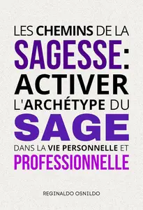 Reginaldo Osnildo, "Les chemins de la sagesse : Activer l'archétype du sage dans la vie personnelle et professionnelle"