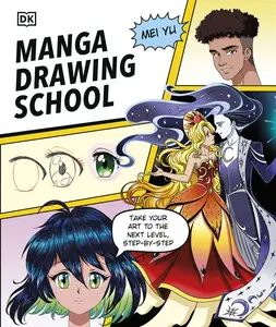 Manga Drawing School: Take Your Art to the Next Level, Step-by-Step