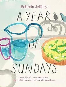 A Year of Sundays: A cookbook, a conversation, and reflections on the world around me (Repost)