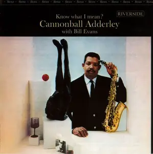 Cannonball Adderley with Bill Evans - Know What I Mean? (1962) [Reissue 2011]