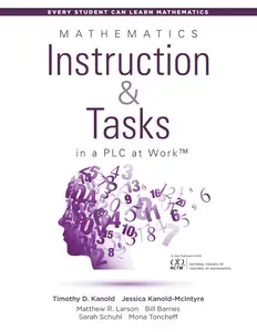 Mathematics Instruction and Tasks in a PLC at WorkTM (Develop Standards-Based Mathematical Practices