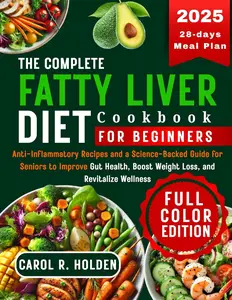 The Complete Fatty Liver Diet Cookbook for Beginners 2025