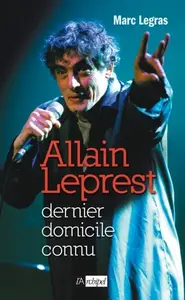 Marc Legras, "Allain Leprest: Dernier domicile connu"