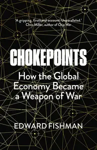 Chokepoints: How the Global Economy Became a Weapon of War, UK Edition