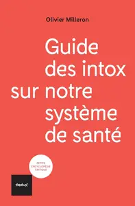 Olivier Milleron, "Guide des intox sur notre système de santé"