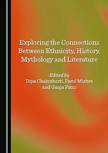 Exploring the Connections Between Ethnicity, History, Mythology and Literature