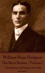 «The Short Stories – Volume 1» by William Hope Hodgson