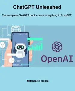 ChatGPT Unleashed: The complete ChatGPT book covers GenAI, ChatGPTs, ChatGPT Store, ChatGPT Builder, ChatGPT Plugin