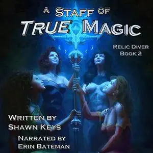 A Staff of True Magic: Relic Diver, Book 2 [Audiobook]